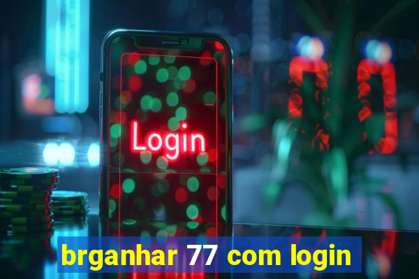 brganhar 77 com login